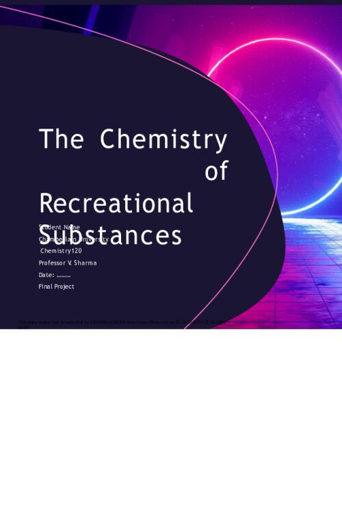 CHEM 120 Week 7 Assignment; Group Project; The Chemistry of Recreational Substances