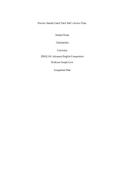 ENGL 148 Week 4 Assignment; Parents Should Limit Their Kid s Screen Time