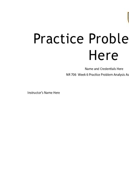 NR 706 Week 6 Assignment; Practice Problem Analysis and Presentation - Template